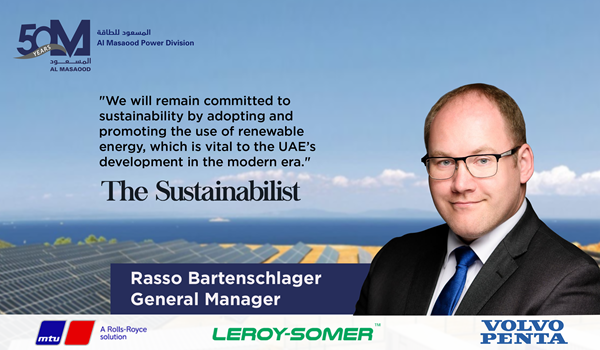 Interview with Rasso Bartenschlager General Manager,  Al Masaood Power Division with “The Sustainabilist” on the Division’s Future Plans in the Power Industry