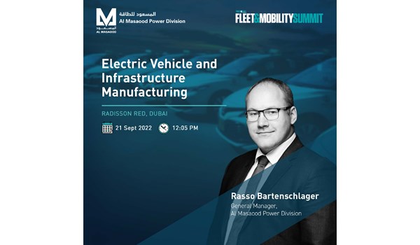 Rasso Bartenschlager, General Manager of Al Masaood Power Division, in a panel discussion titled “Electric Vehicle and Infrastructure Manufacturing” at the upcoming Fleet & Mobility Summit 2022