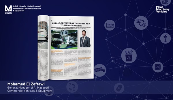 Mohamed El Zeftawi, General Manager of Al Masaood Commercial Vehicles & Equipment in a recent interview with Plant Machinery Vehicles Magazine