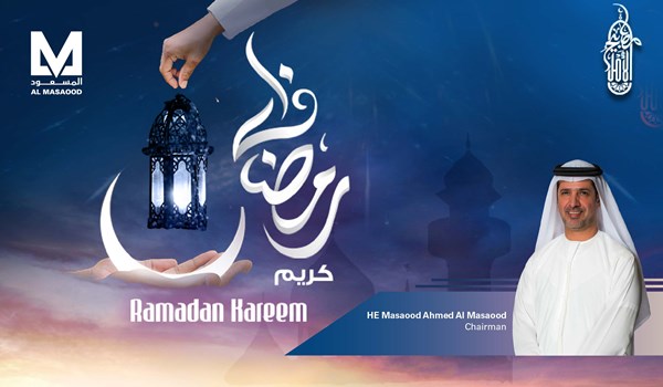 Chairman Of Al Masaood Group Shares his wishes and celebrates The Holy Month of Ramadan 